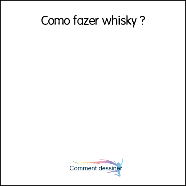 Como fazer whisky